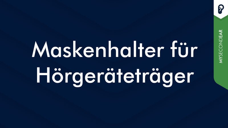 Maskenhalter für Hörgeräteträger | MySecondEar